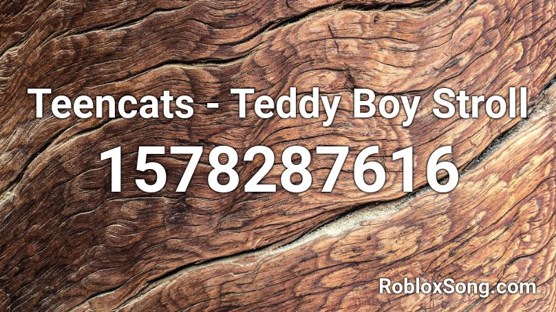 Teencats - Teddy Boy Stroll Roblox ID