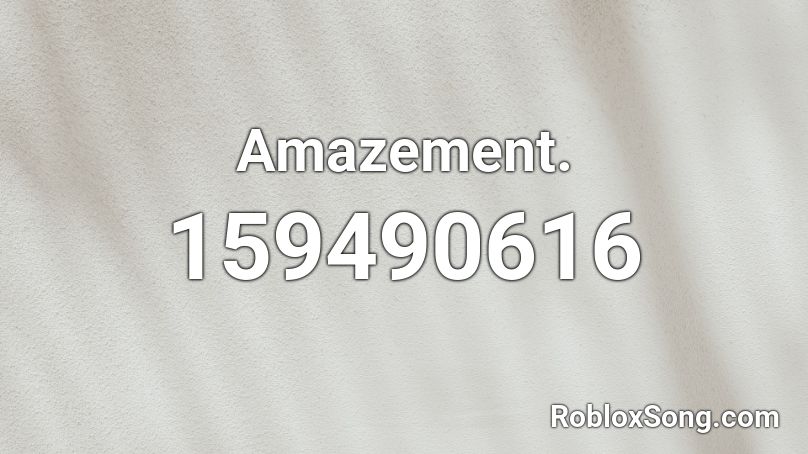 Amazement. Roblox ID