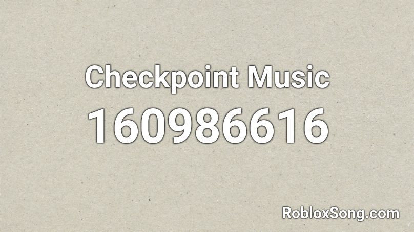 Checkpoint Music Roblox ID