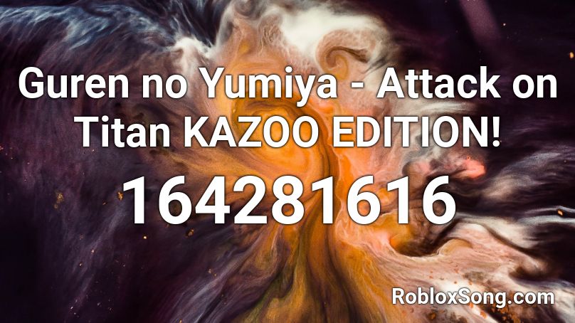 Guren No Yumiya Attack On Titan Kazoo Edition Roblox Id Roblox Music Codes - item id roblox gakuran