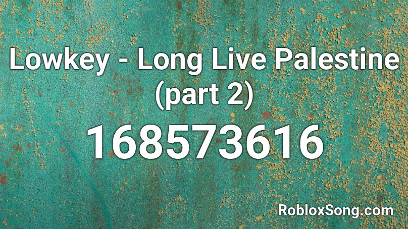 Lowkey - Long Live Palestine (part 2) Roblox ID