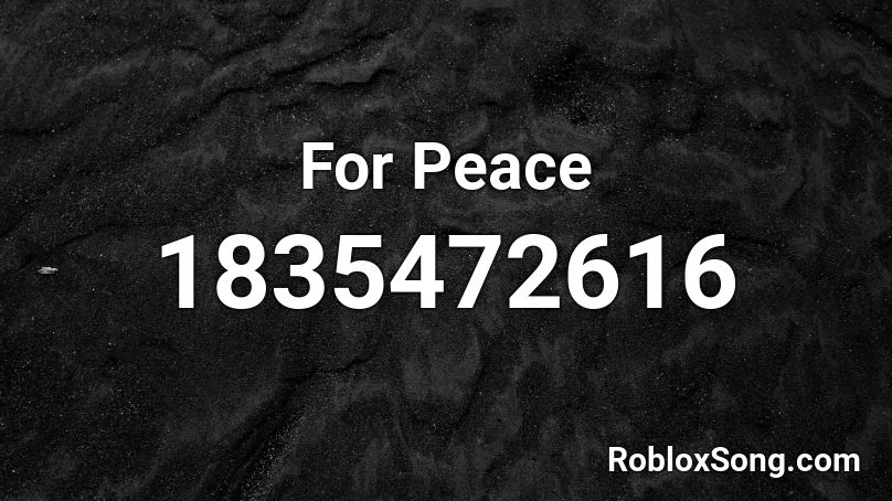 For Peace Roblox ID