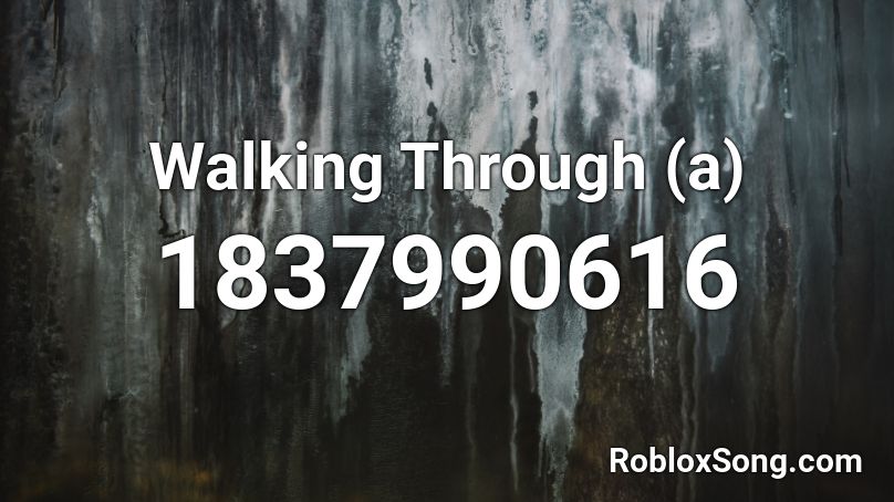 Walking Through (a) Roblox ID