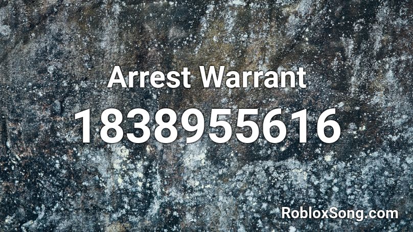 Arrest Warrant Roblox ID