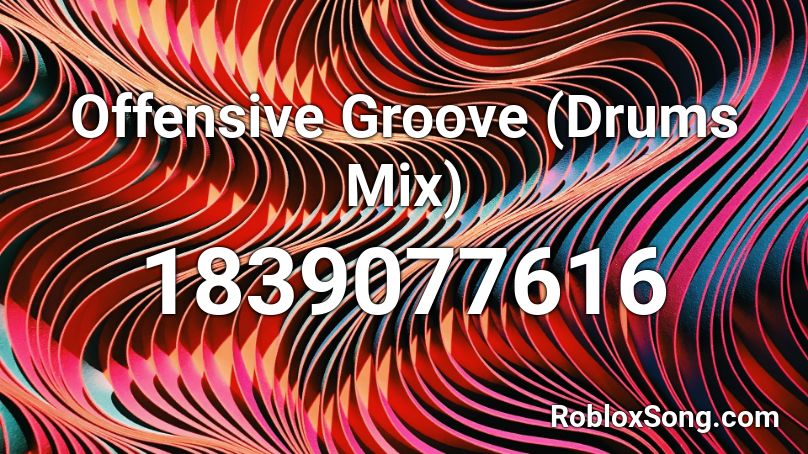 Offensive Groove (Drums Mix) Roblox ID