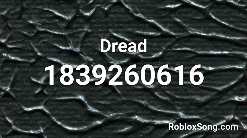 Dread Roblox Id Roblox Music Codes - dread codes roblox