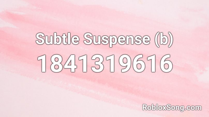 Subtle Suspense (b) Roblox ID