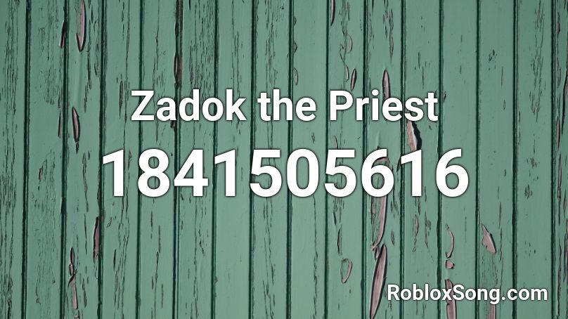 Zadok the Priest Roblox ID