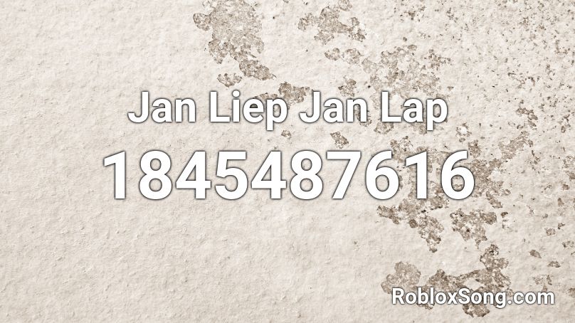 Jan Liep Jan Lap Roblox ID