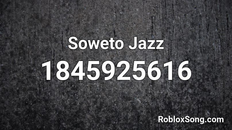 Soweto Jazz Roblox ID