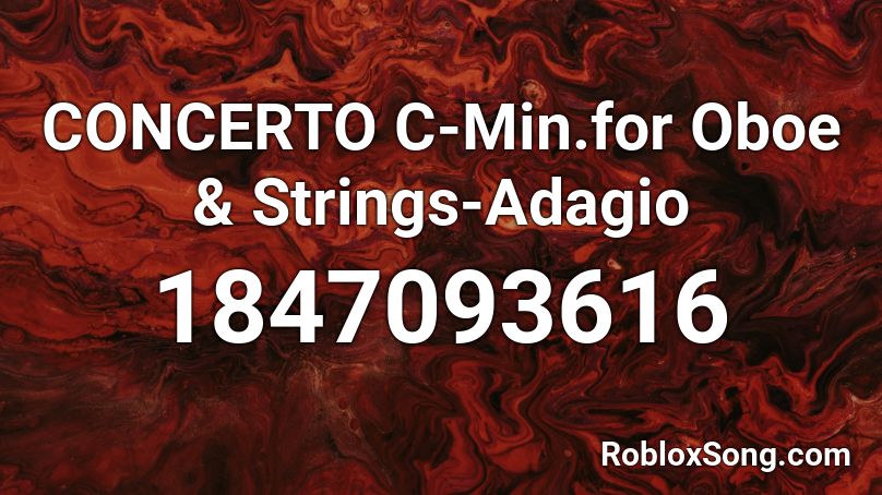 CONCERTO C-Min.for Oboe & Strings-Adagio Roblox ID