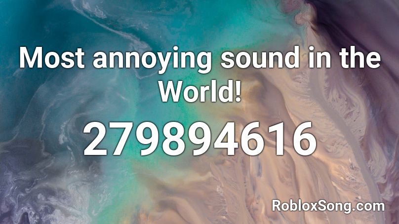 Most annoying sound in the World! Roblox ID