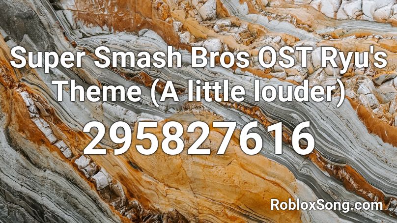 Super Smash Bros OST Ryu's Theme (A little louder) Roblox ID