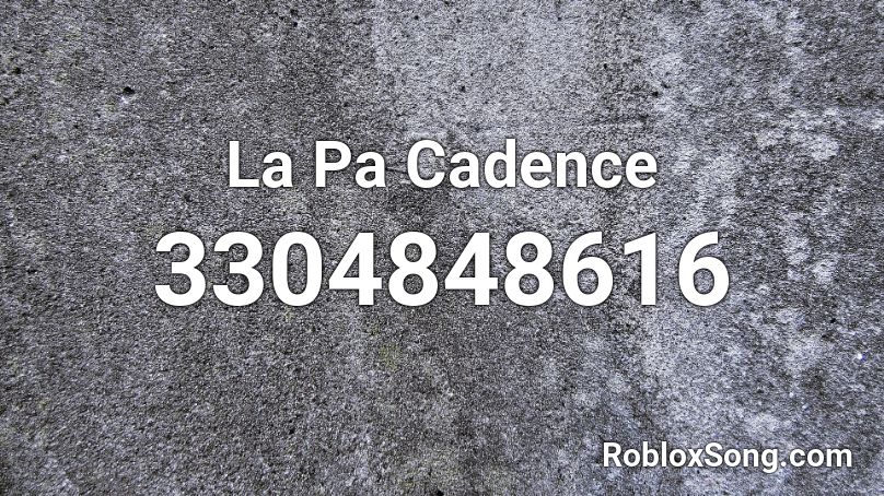 La Pa Cadence Roblox ID