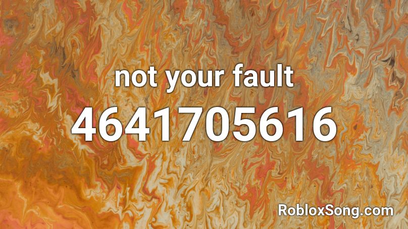 not your fault Roblox ID