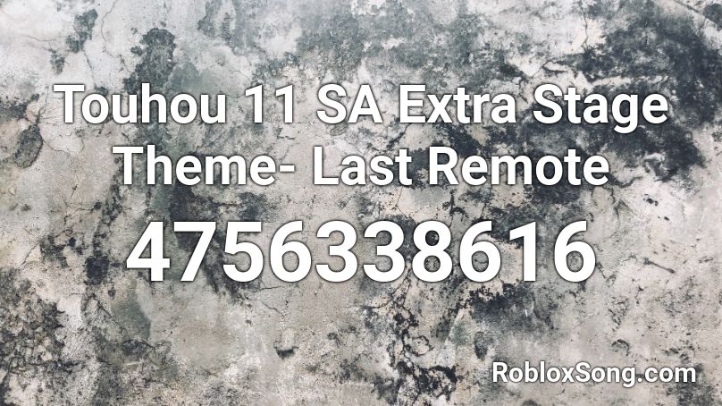 Touhou 11 SA Extra Stage Theme- Last Remote Roblox ID
