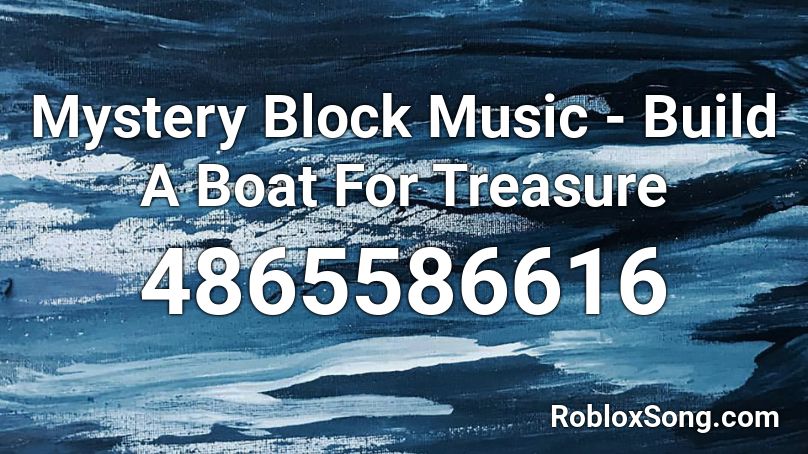 Mystery Block Music - Build A Boat For Treasure Roblox ID
