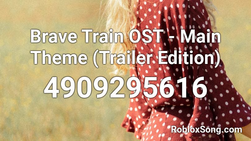 Brave Train OST - Main Theme (Trailer Edition) Roblox ID