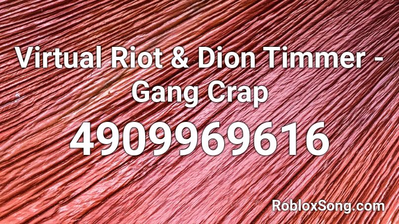 Virtual Riot & Dion Timmer - Gang Crap Roblox ID