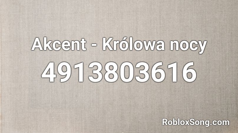 Akcent - Królowa nocy Roblox ID