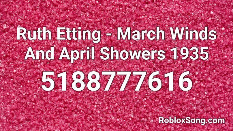 Ruth Etting - March Winds And April Showers 1935 Roblox ID