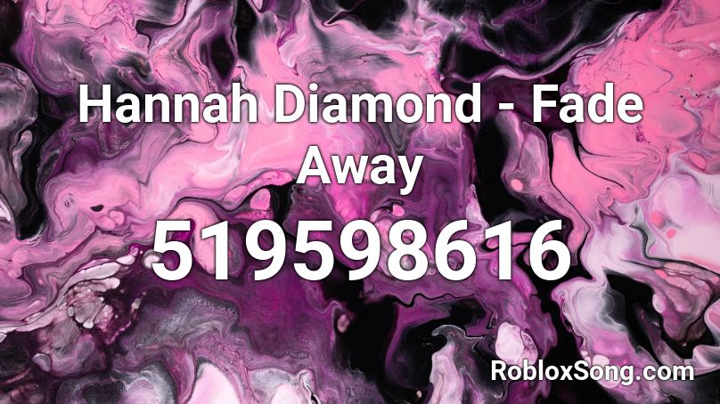 Hannah Diamond - Fade Away Roblox ID