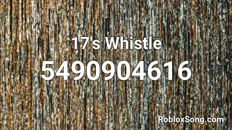 17's Whistle Roblox ID