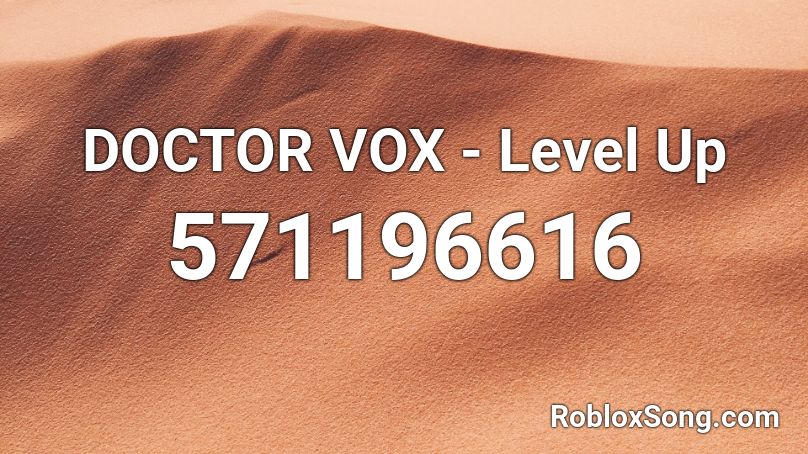 DOCTOR VOX - Level Up Roblox ID