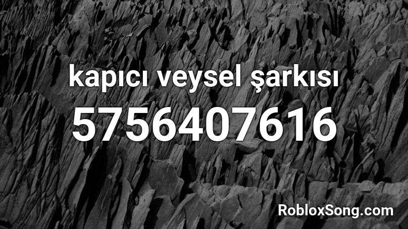 kapıcı veysel şarkısı Roblox ID