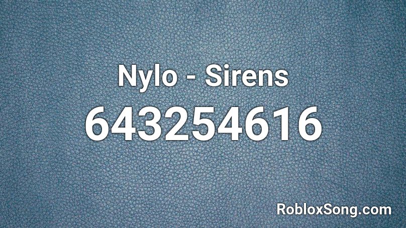 Nylo - Sirens Roblox ID