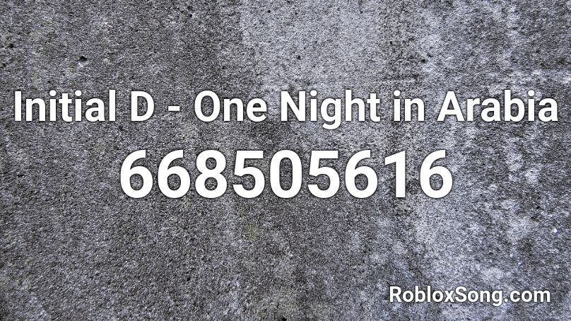Initial D - One Night in Arabia Roblox ID