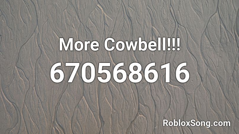 More Cowbell!!! Roblox ID