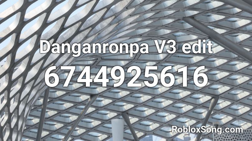 Danganronpa V3 edit  Roblox ID