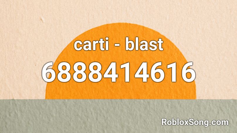 carti - blast Roblox ID