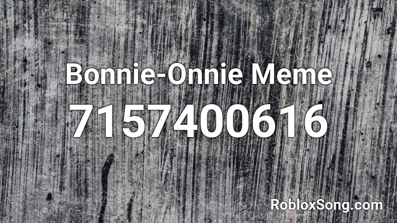 Bonnie-Onnie Meme Roblox ID