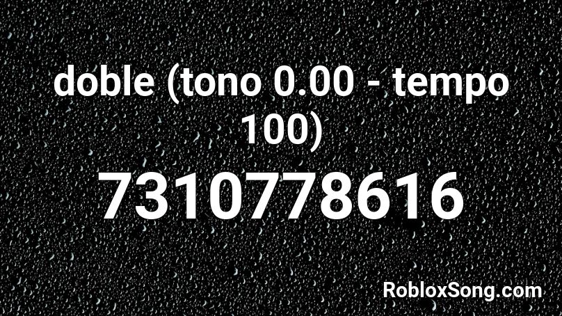 doble (tono 0.00 - tempo 100) Roblox ID