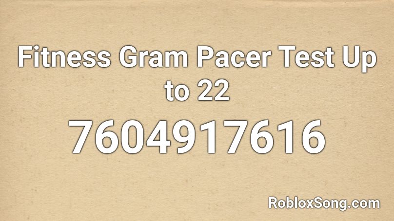 Fitness Gram Pacer Test Up to 22 Roblox ID