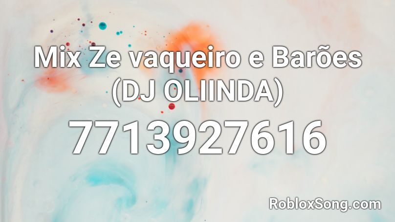 Mix Ze vaqueiro e Barões (DJ OLIINDA) Roblox ID