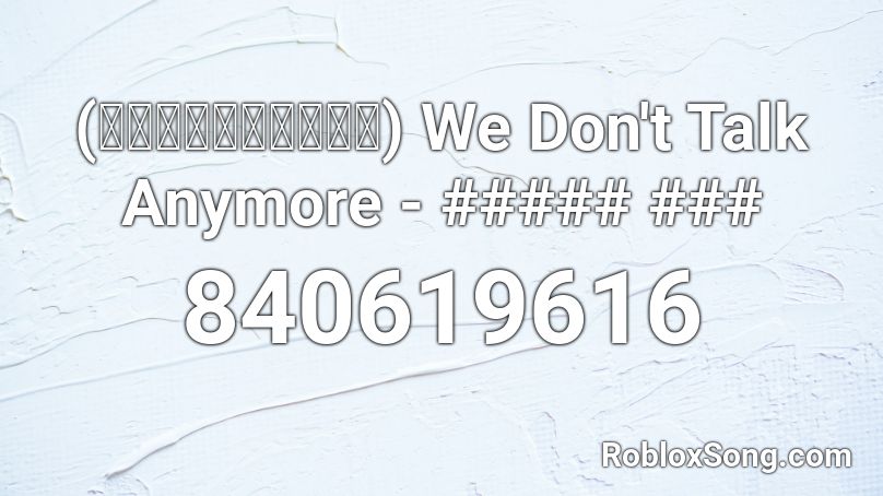 (ร้องแปลไทย) We Don't Talk Anymore - ##### ### Roblox ID