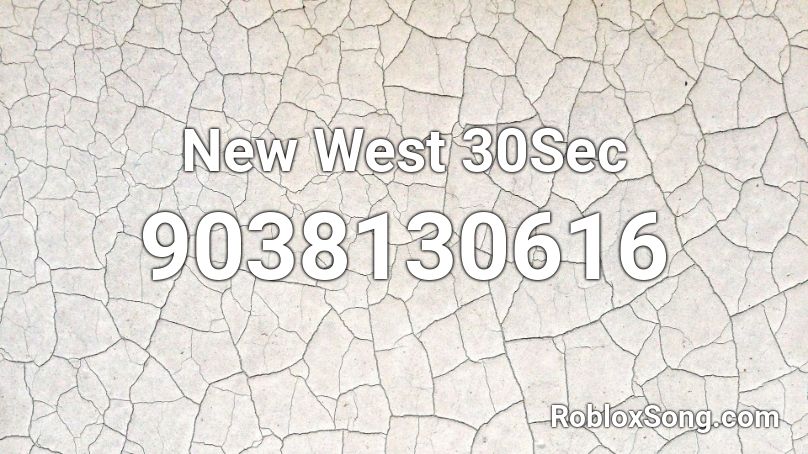 New West 30Sec Roblox ID
