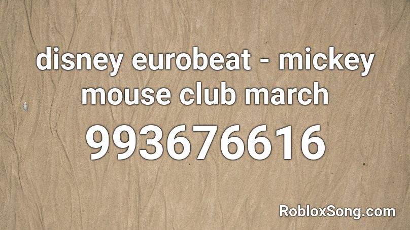 disney eurobeat - mickey mouse club march Roblox ID