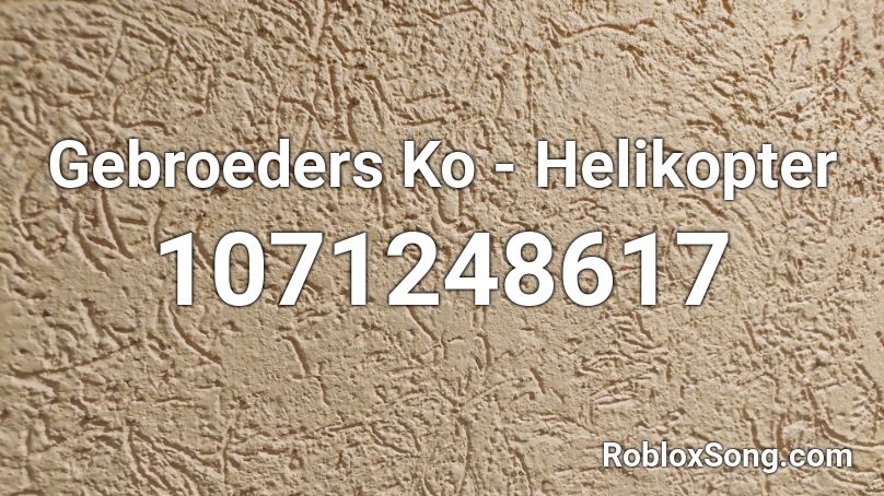 Gebroeders Ko - Helikopter Roblox ID