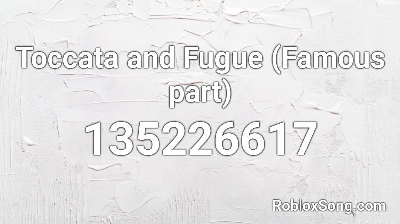 Toccata and Fugue (Famous part) Roblox ID