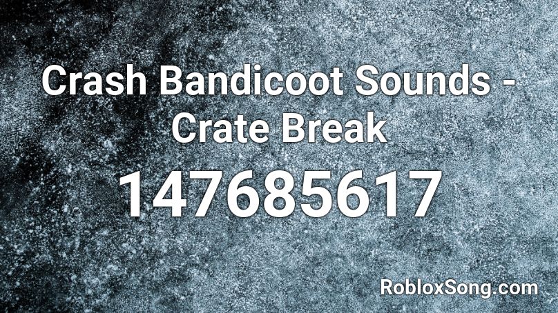 Crash Bandicoot Sounds - Crate Break Roblox ID