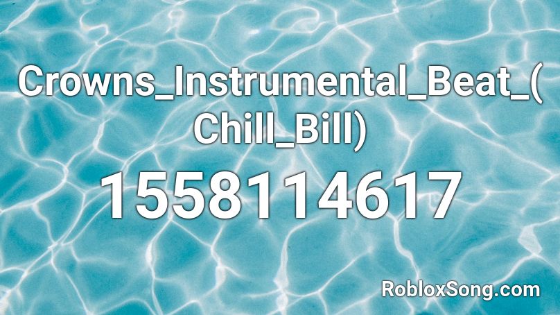 Crowns_Instrumental_Beat_(Chill_Bill) Roblox ID