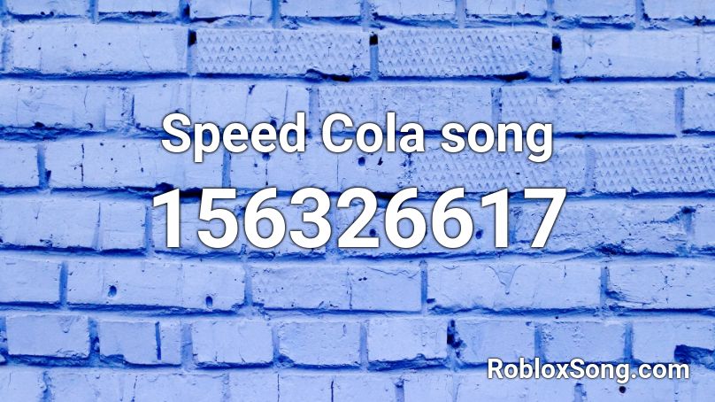 Speed Cola song Roblox ID
