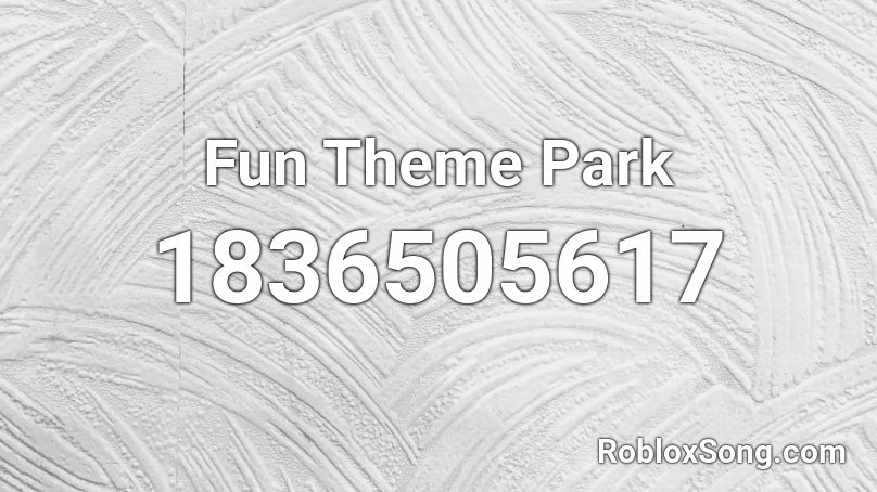 Fun Theme Park Roblox ID