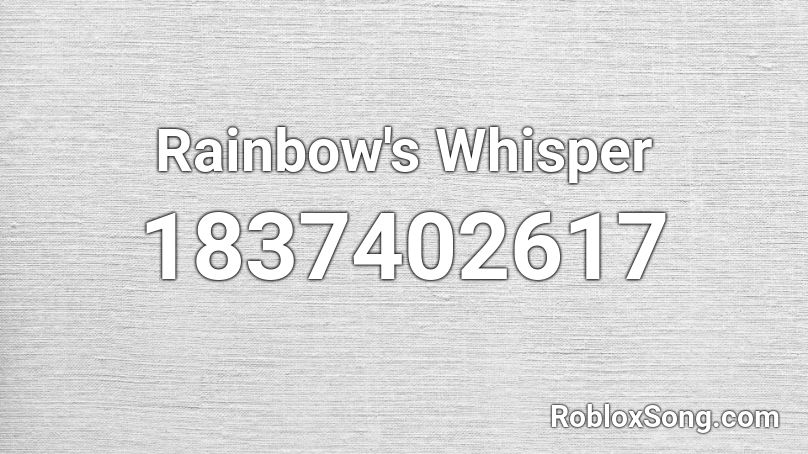 Rainbow's Whisper Roblox ID