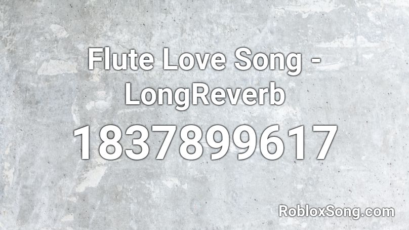 Flute Love Song - LongReverb Roblox ID