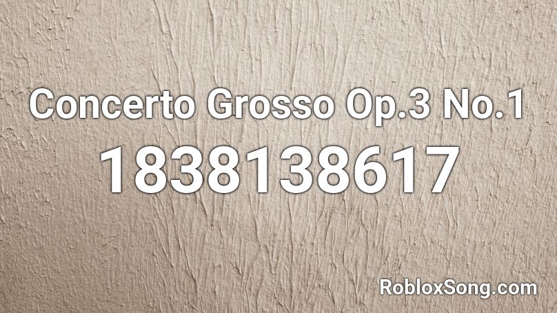 Concerto Grosso Op.3 No.1 Roblox ID